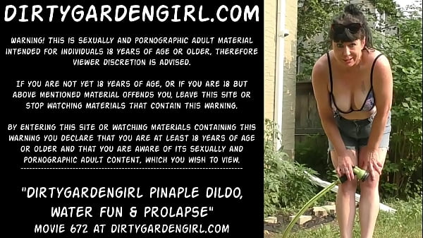 Dirtygardengirl pineapple dildo, water fun & prolapse